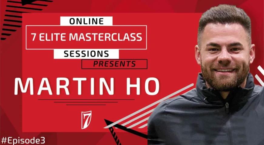 7 Elite Academy Online Masterclass Season One (Ep3): Martin Ho